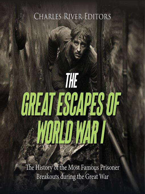 Title details for The Great Escapes of World War I by Charles River Editors - Available